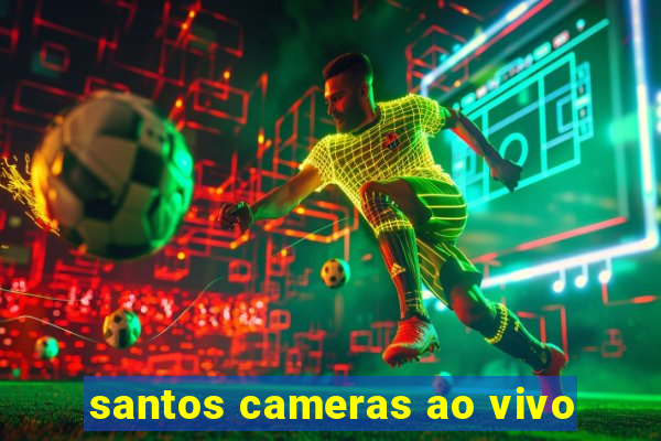 santos cameras ao vivo